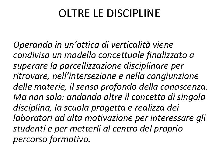 OLTRE LE DISCIPLINE Operando in un’ottica di verticalità viene condiviso un modello concettuale finalizzato