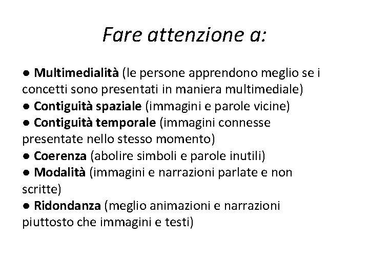 Fare attenzione a: ● Multimedialità (le persone apprendono meglio se i concetti sono presentati