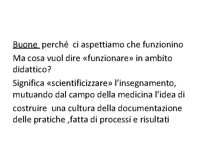 Buone perché ci aspettiamo che funzionino Ma cosa vuol dire «funzionare» in ambito didattico?