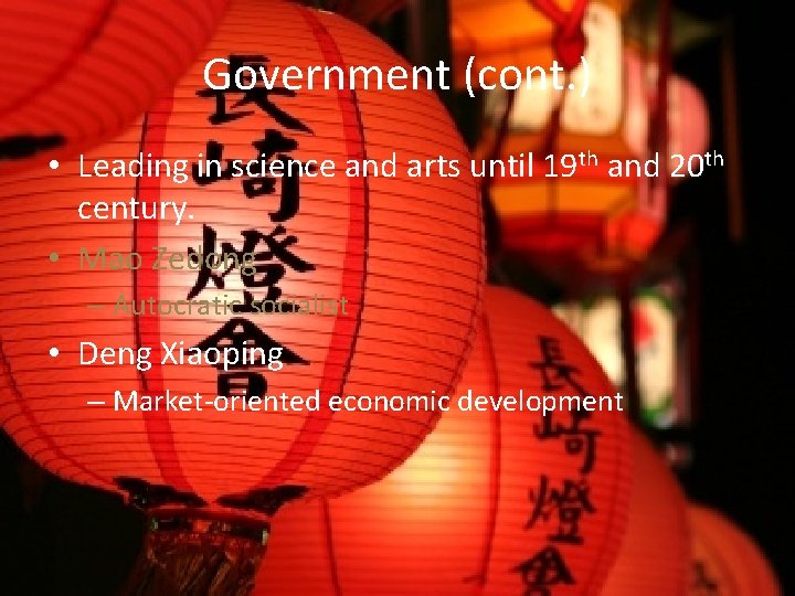 Government (cont. ) • Leading in science and arts until 19 th and 20