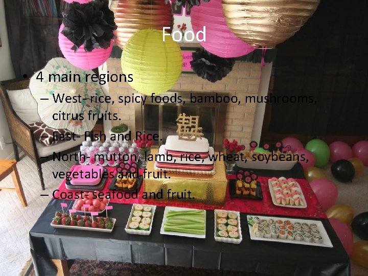 Food • 4 main regions – West- rice, spicy foods, bamboo, mushrooms, citrus fruits.