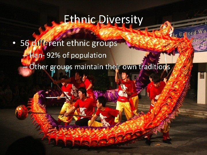Ethnic Diversity • 56 different ethnic groups – Han- 92% of population – Other