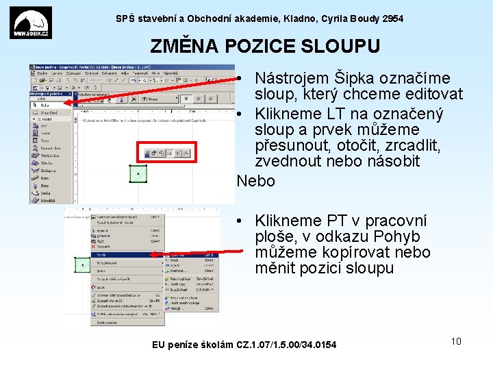 SPŠ stavební a Obchodní akademie, Kladno, Cyrila Boudy 2954 ZMĚNA POZICE SLOUPU • Nástrojem