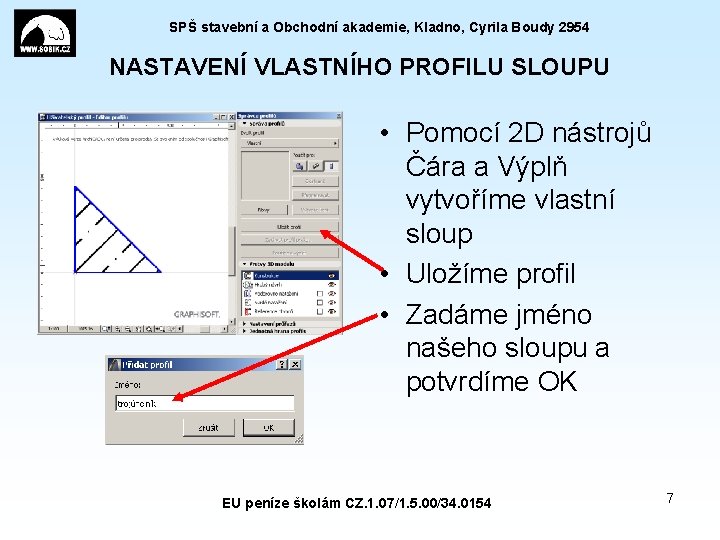 SPŠ stavební a Obchodní akademie, Kladno, Cyrila Boudy 2954 NASTAVENÍ VLASTNÍHO PROFILU SLOUPU •