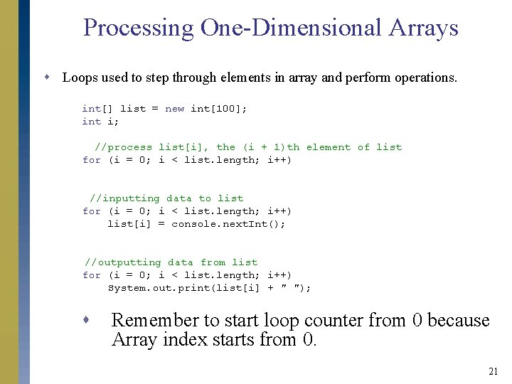 Processing One-Dimensional Arrays s Loops used to step through elements in array and perform Processing One-Dimensional Arrays s Loops used to step through elements in array and perform