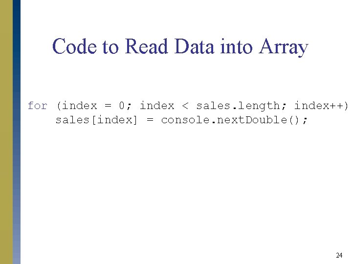 Code to Read Data into Array for (index = 0; index < sales. length; Code to Read Data into Array for (index = 0; index < sales. length;