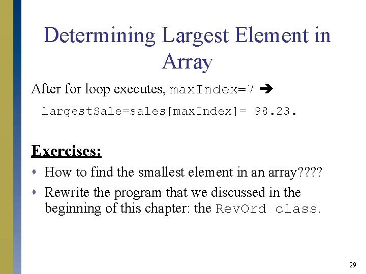 Determining Largest Element in Array After for loop executes, max. Index=7 largest. Sale=sales[max. Index]=