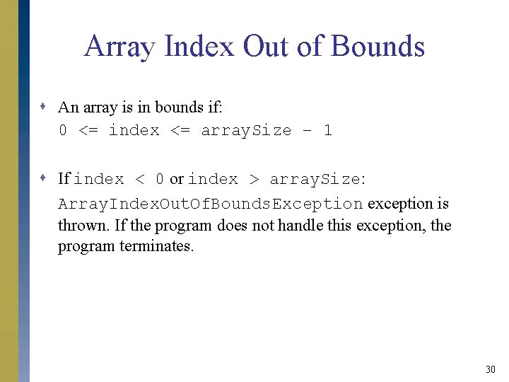 Array Index Out of Bounds s An array is in bounds if: 0 <= Array Index Out of Bounds s An array is in bounds if: 0 <=