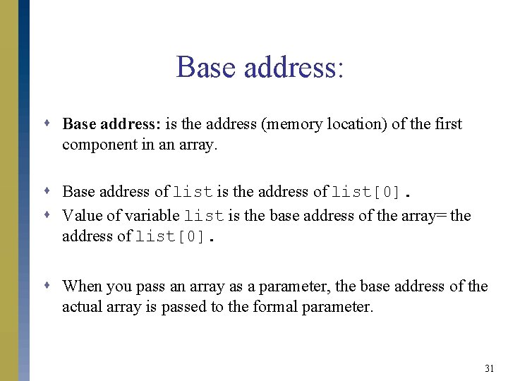 Base address: s Base address: is the address (memory location) of the first component Base address: s Base address: is the address (memory location) of the first component