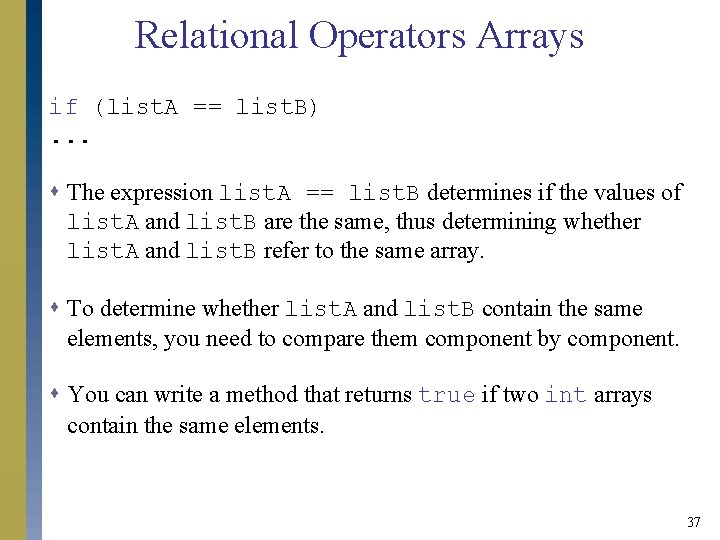 Relational Operators Arrays if (list. A == list. B). . . s The expression Relational Operators Arrays if (list. A == list. B). . . s The expression