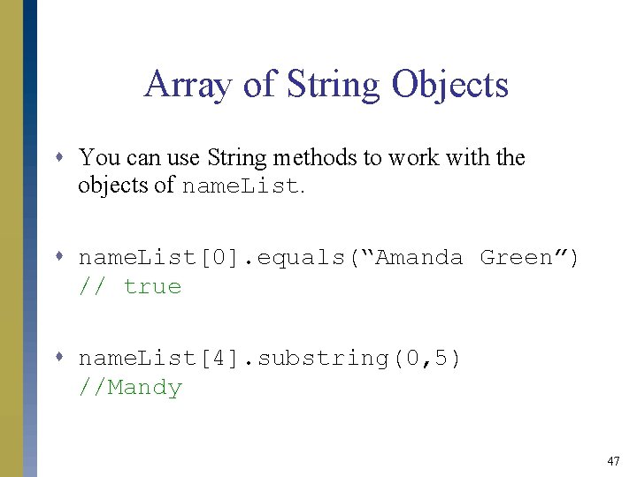 Array of String Objects s You can use String methods to work with the Array of String Objects s You can use String methods to work with the