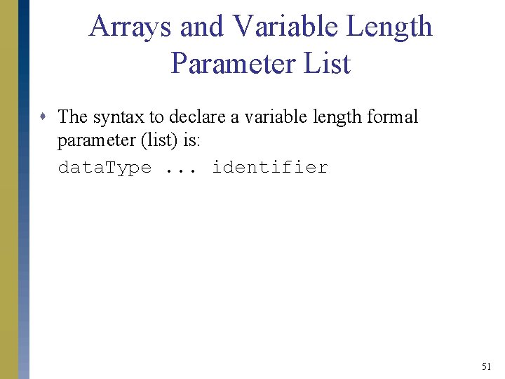 Arrays and Variable Length Parameter List s The syntax to declare a variable length Arrays and Variable Length Parameter List s The syntax to declare a variable length