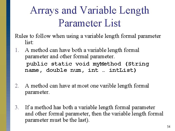 Arrays and Variable Length Parameter List Rules to follow when using a variable length Arrays and Variable Length Parameter List Rules to follow when using a variable length