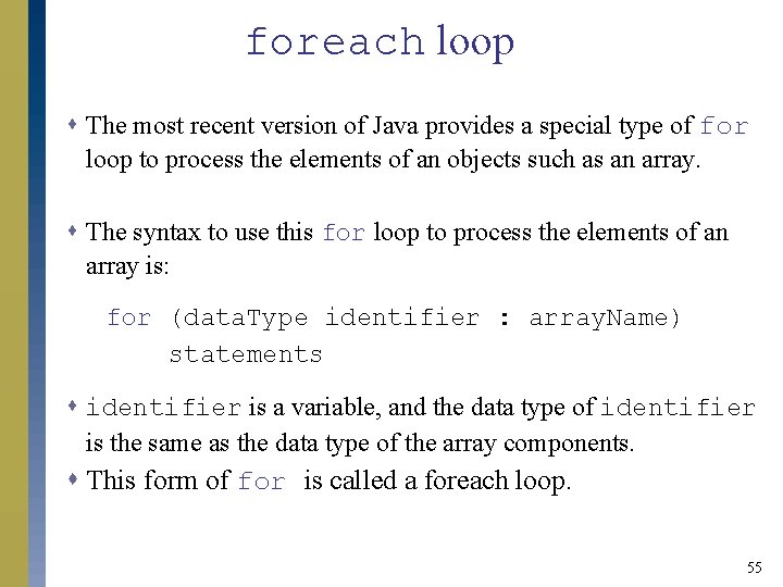 foreach loop s The most recent version of Java provides a special type of foreach loop s The most recent version of Java provides a special type of