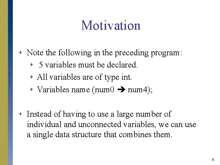 Motivation s Note the following in the preceding program: s 5 variables must be Motivation s Note the following in the preceding program: s 5 variables must be