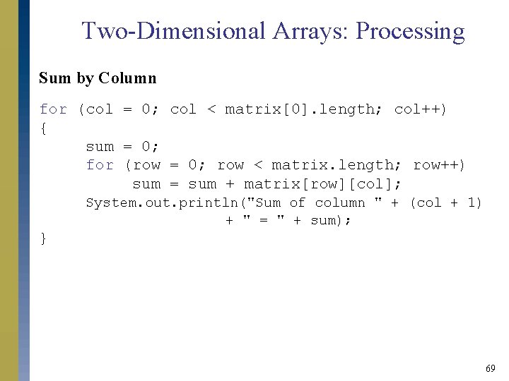 Two-Dimensional Arrays: Processing Sum by Column for (col = 0; col < matrix[0]. length;
