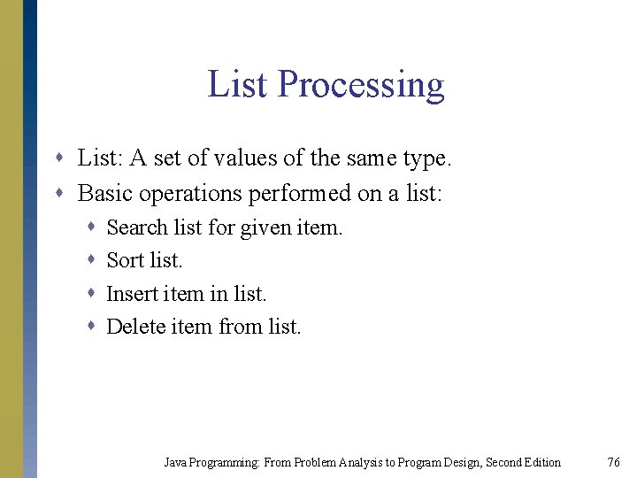 List Processing s List: A set of values of the same type. s Basic List Processing s List: A set of values of the same type. s Basic