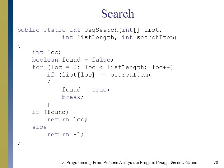 Search public static int seq. Search(int[] list, int list. Length, int search. Item) {
