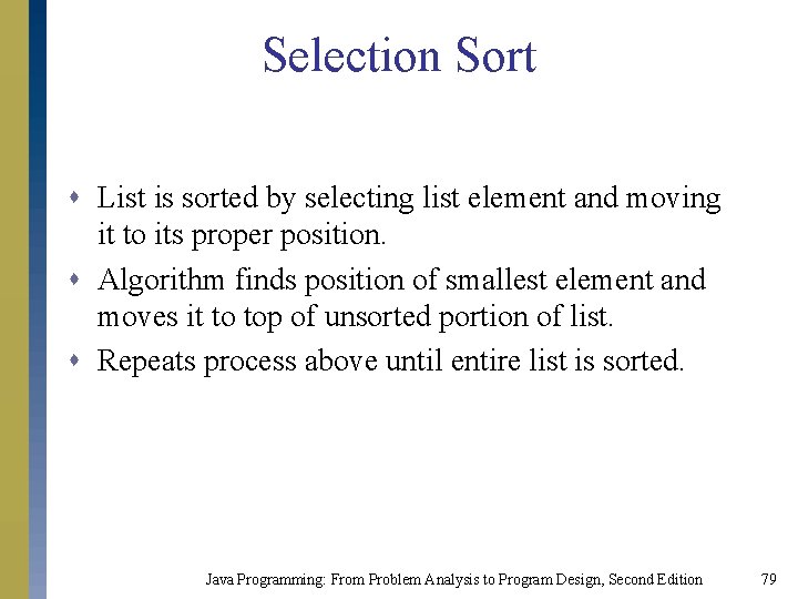 Selection Sort s List is sorted by selecting list element and moving it to Selection Sort s List is sorted by selecting list element and moving it to
