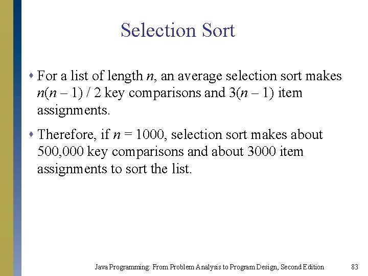 Selection Sort s For a list of length n, an average selection sort makes Selection Sort s For a list of length n, an average selection sort makes