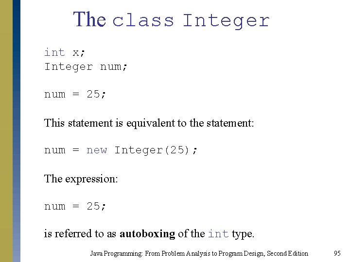 The class Integer int x; Integer num; num = 25; This statement is equivalent The class Integer int x; Integer num; num = 25; This statement is equivalent
