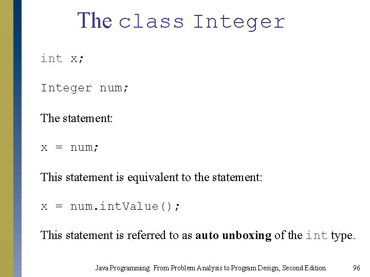 The class Integer int x; Integer num; The statement: x = num; This statement The class Integer int x; Integer num; The statement: x = num; This statement