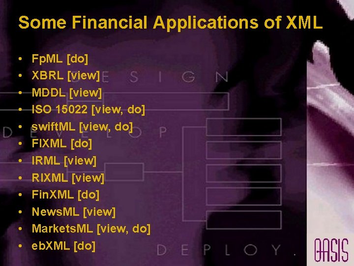 Some Financial Applications of XML • • • Fp. ML [do] XBRL [view] MDDL