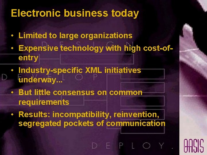 Electronic business today • Limited to large organizations • Expensive technology with high cost-ofentry Electronic business today • Limited to large organizations • Expensive technology with high cost-ofentry