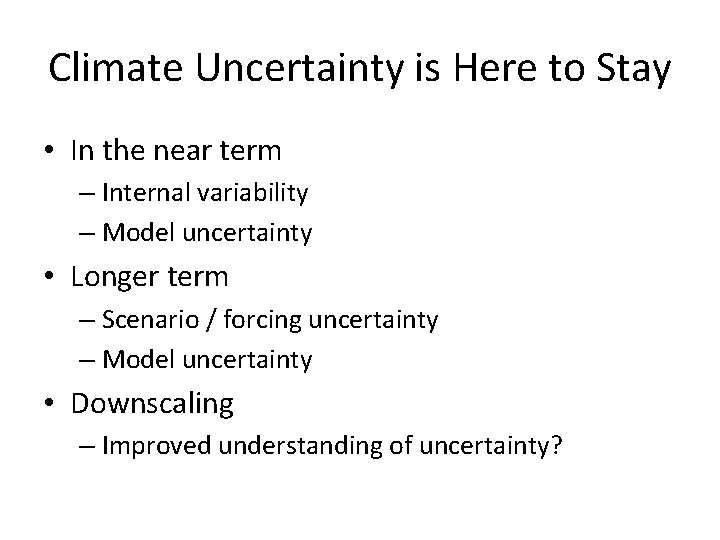 Climate Uncertainty is Here to Stay • In the near term – Internal variability