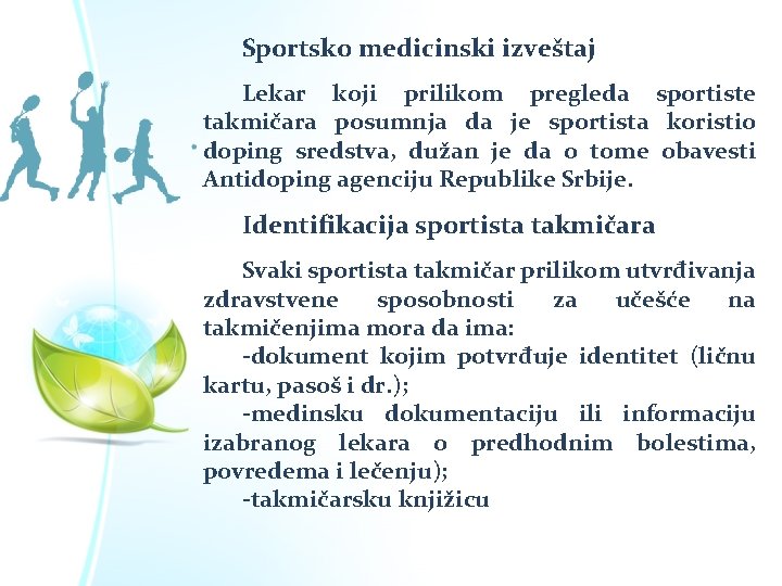 Sportsko medicinski izveštaj Lekar koji prilikom pregleda sportiste takmičara posumnja da je sportista koristio