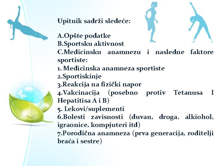 Upitnik sadrži sledeće: A. Opšte podatke B. Sportsku aktivnost C. Medicinsku anamnezu i nasledne