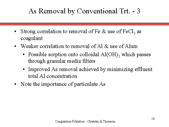 As Removal by Conventional Trt. - 3 • Strong correlation to removal of Fe