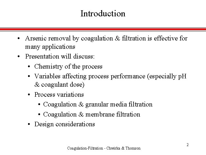 Introduction • Arsenic removal by coagulation & filtration is effective for many applications •