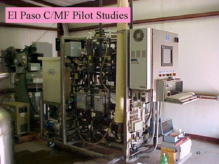 El Paso C/MF Pilot Studies Coagulation-Filtration - Chwirka & Thomson 49 