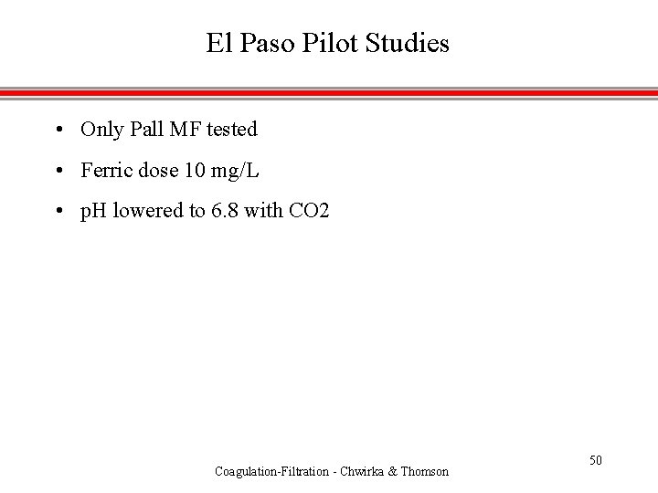 El Paso Pilot Studies • Only Pall MF tested • Ferric dose 10 mg/L