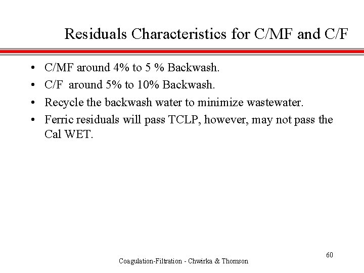 Residuals Characteristics for C/MF and C/F • • C/MF around 4% to 5 %