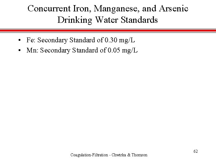 Concurrent Iron, Manganese, and Arsenic Drinking Water Standards • Fe: Secondary Standard of 0.