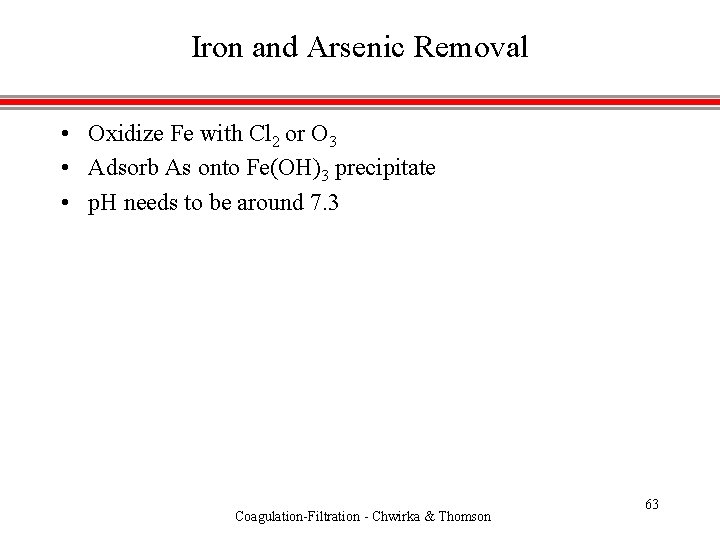 Iron and Arsenic Removal • Oxidize Fe with Cl 2 or O 3 •