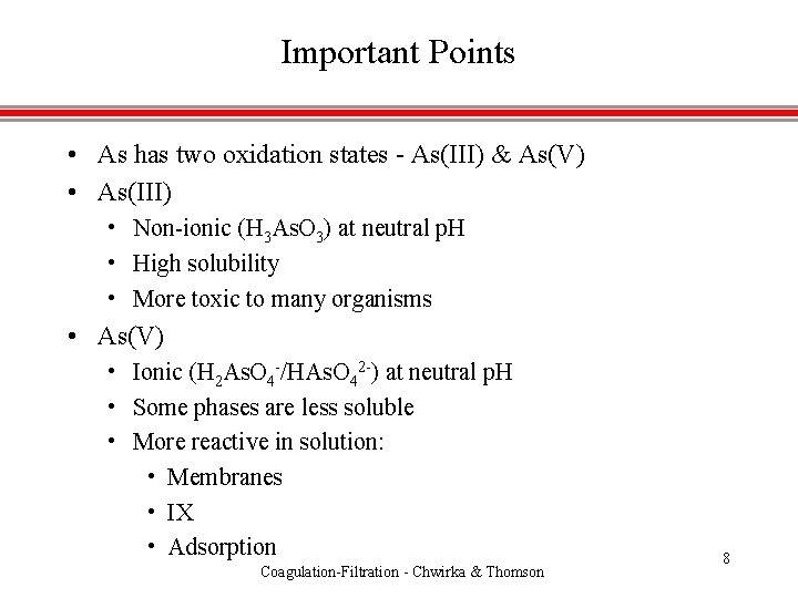 Important Points • As has two oxidation states - As(III) & As(V) • As(III)