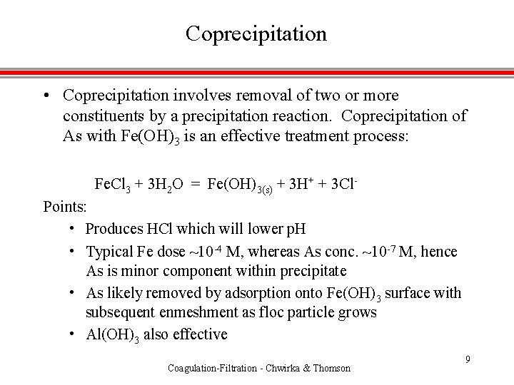 Coprecipitation • Coprecipitation involves removal of two or more constituents by a precipitation reaction.