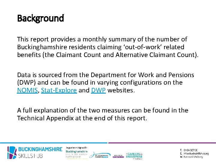 Background This report provides a monthly summary of the number of Buckinghamshire residents claiming