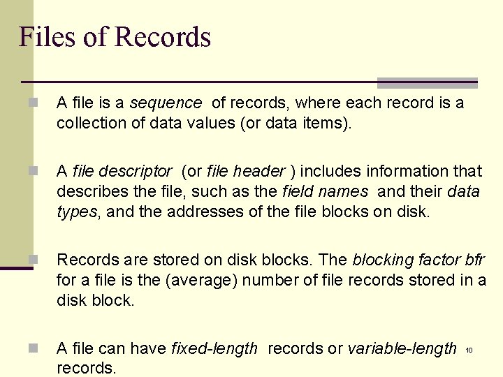 Files of Records n A file is a sequence of records, where each record