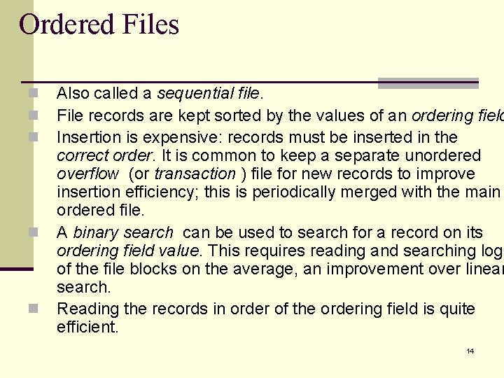 Ordered Files n n n Also called a sequential file. File records are kept