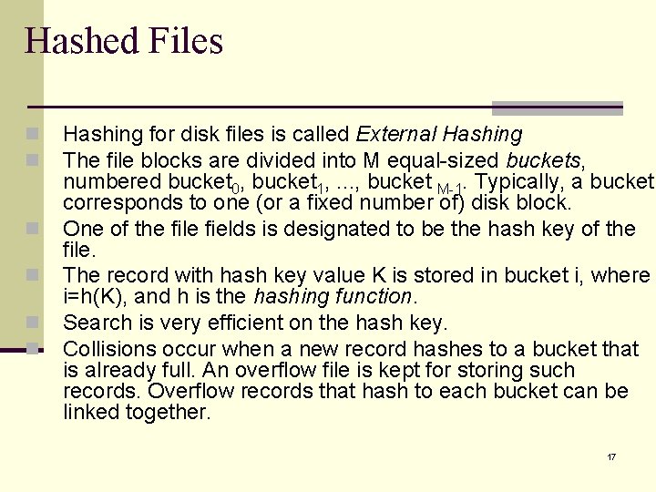 Hashed Files n n n Hashing for disk files is called External Hashing The