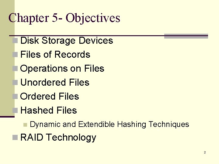 Chapter 5 - Objectives n Disk Storage Devices n Files of Records n Operations