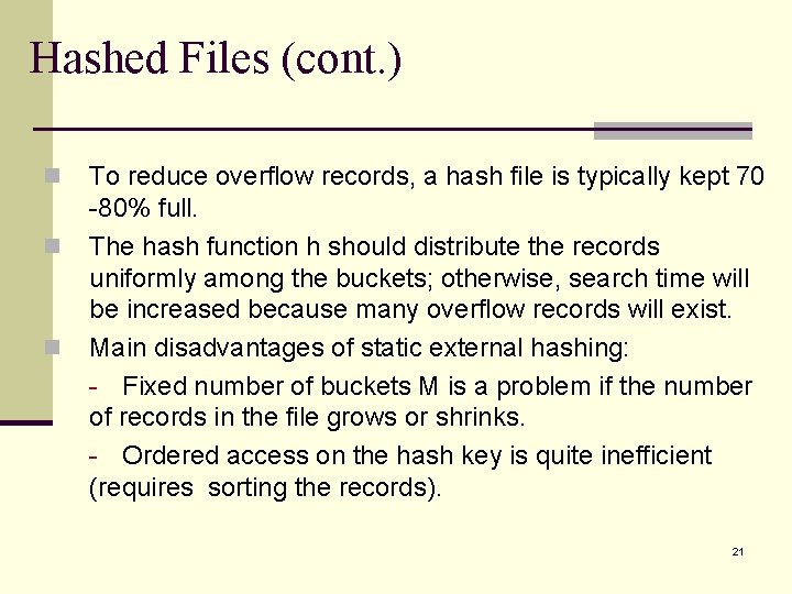 Hashed Files (cont. ) n n n To reduce overflow records, a hash file