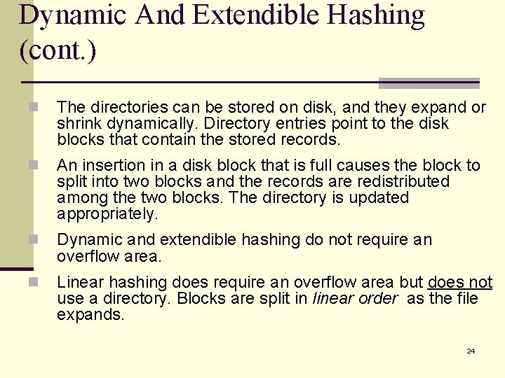 Dynamic And Extendible Hashing (cont. ) n The directories can be stored on disk,