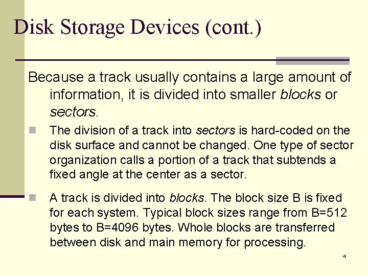 Disk Storage Devices (cont. ) Because a track usually contains a large amount of