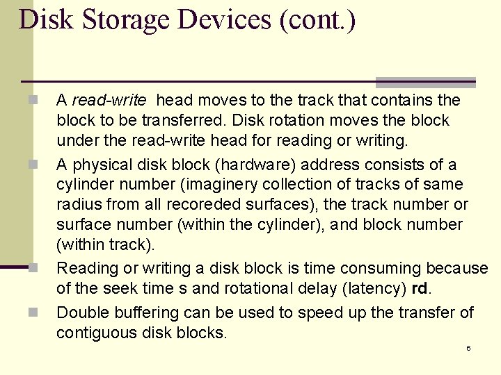 Disk Storage Devices (cont. ) n n A read-write head moves to the track