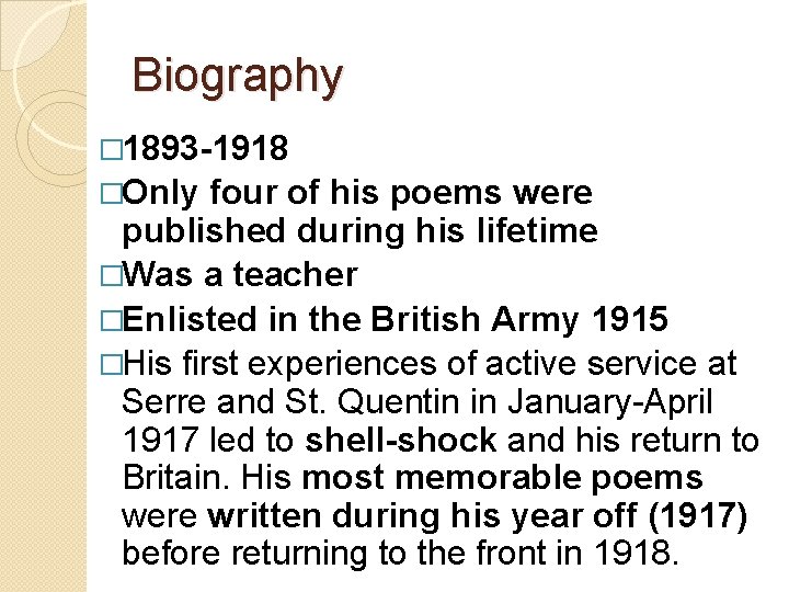 Biography � 1893 -1918 �Only four of his poems were published during his lifetime